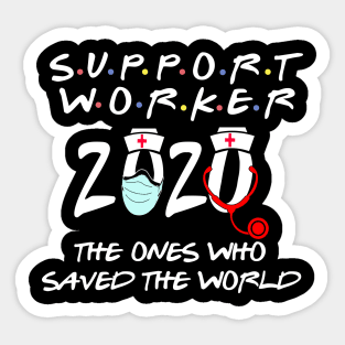 support worker the ones who saved the world Sticker